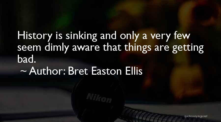History Is Bad Quotes By Bret Easton Ellis