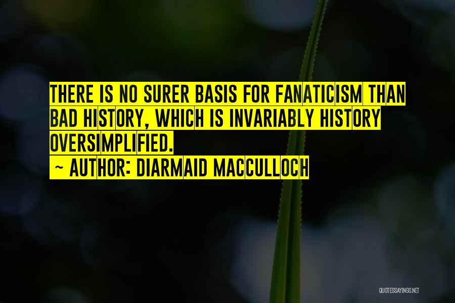 History Is Bad Quotes By Diarmaid MacCulloch