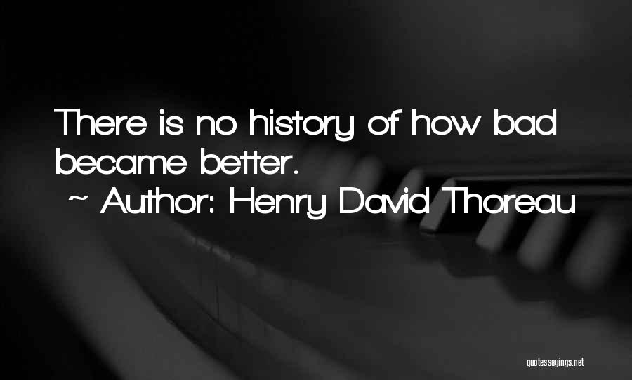 History Is Bad Quotes By Henry David Thoreau