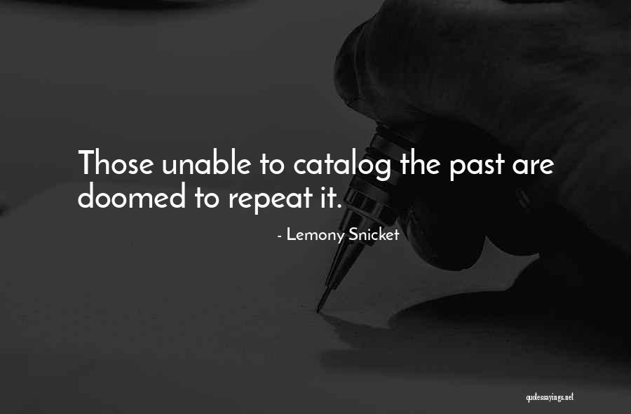 History Is Doomed To Repeat Quotes By Lemony Snicket