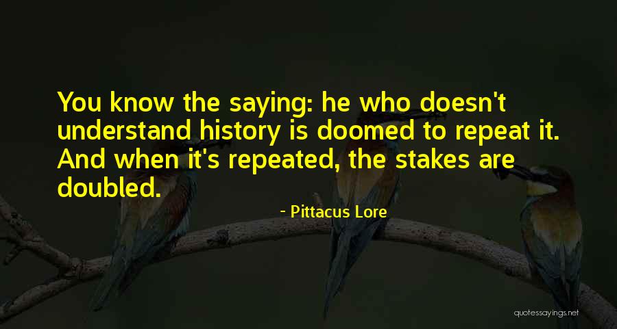 History Is Doomed To Repeat Quotes By Pittacus Lore