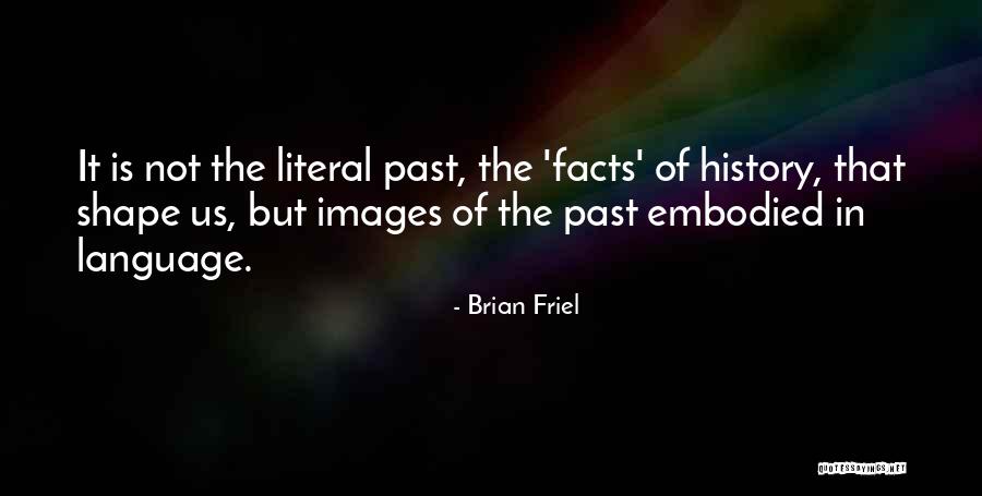 History Is The Past Quotes By Brian Friel