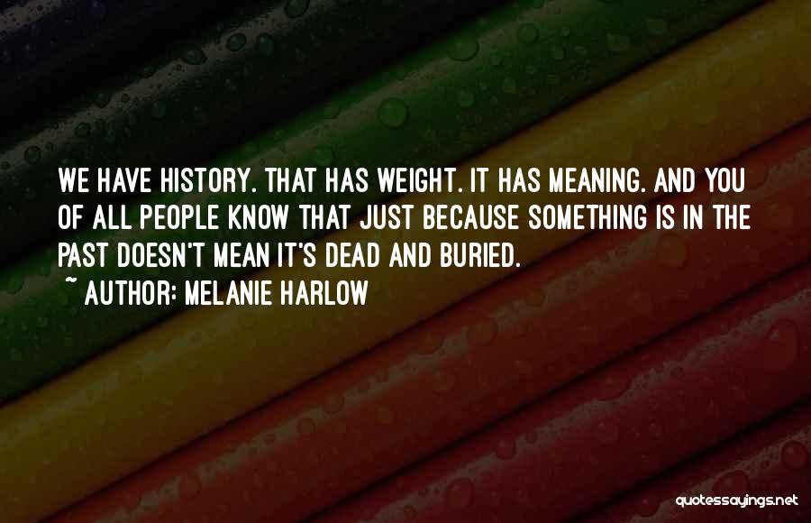 History Is The Past Quotes By Melanie Harlow