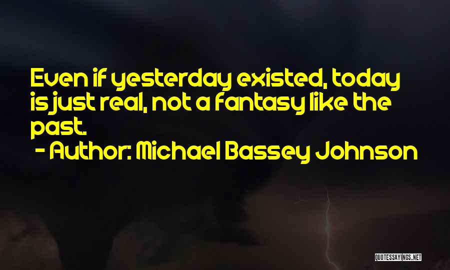 History Is The Past Quotes By Michael Bassey Johnson