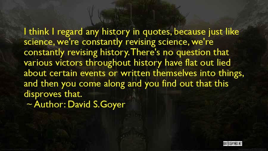 History Is Written By The Victors Quotes By David S.Goyer