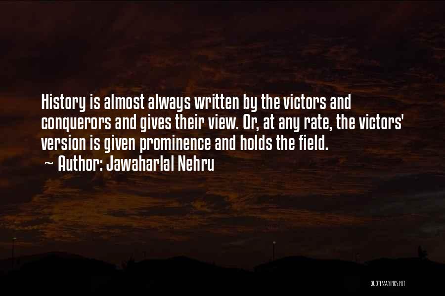 History Is Written By The Victors Quotes By Jawaharlal Nehru