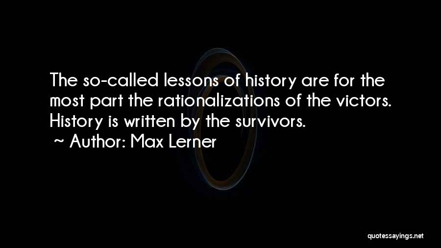 History Is Written By The Victors Quotes By Max Lerner