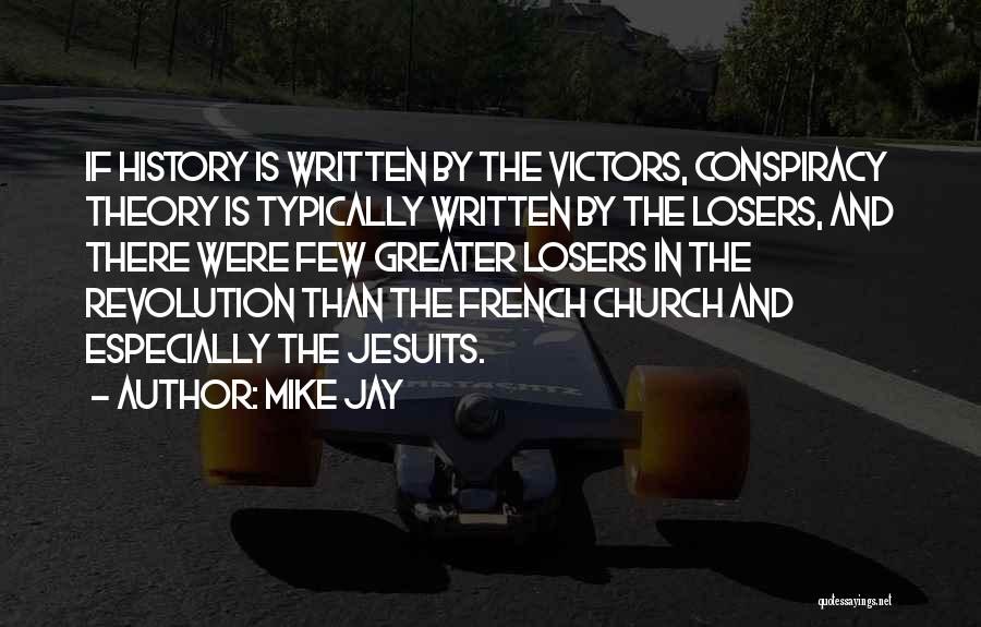 History Is Written By The Victors Quotes By Mike Jay