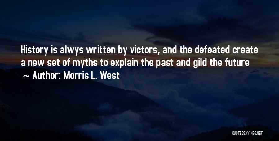 History Is Written By The Victors Quotes By Morris L. West