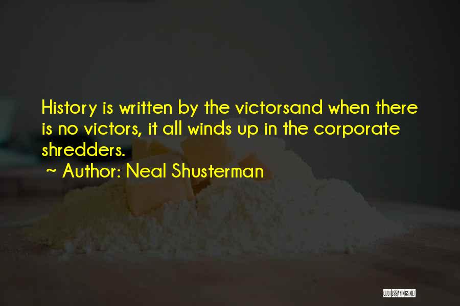 History Is Written By The Victors Quotes By Neal Shusterman