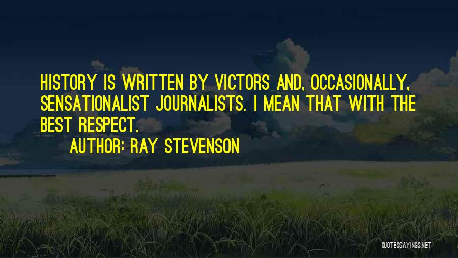 History Is Written By The Victors Quotes By Ray Stevenson