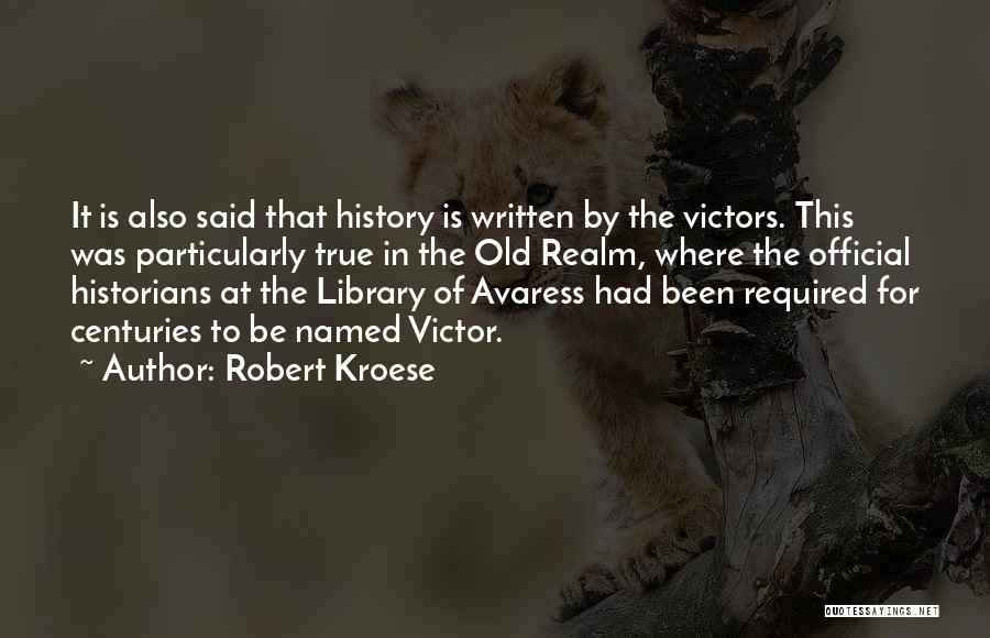 History Is Written By The Victors Quotes By Robert Kroese