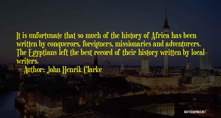 History Is Written Quotes By John Henrik Clarke