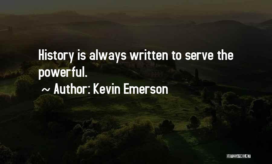 History Is Written Quotes By Kevin Emerson