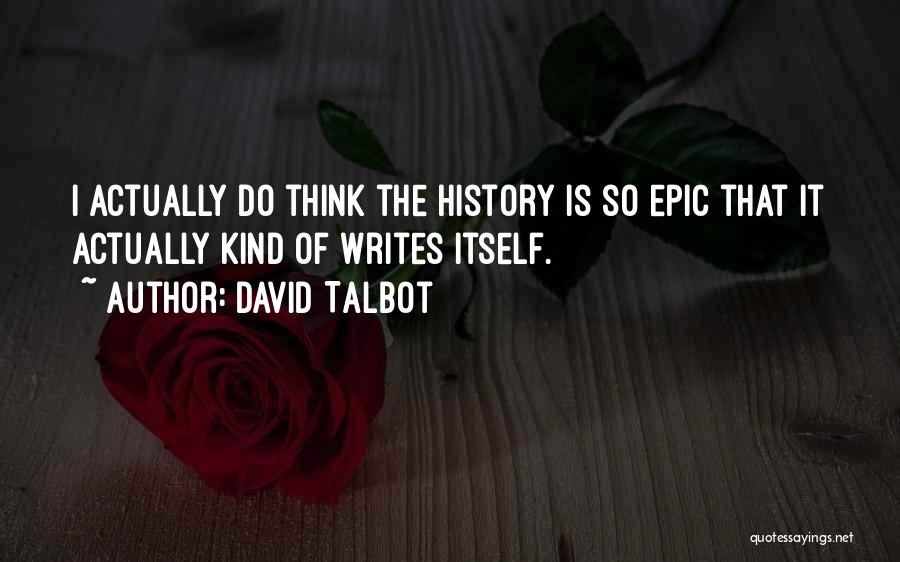 History Itself Quotes By David Talbot