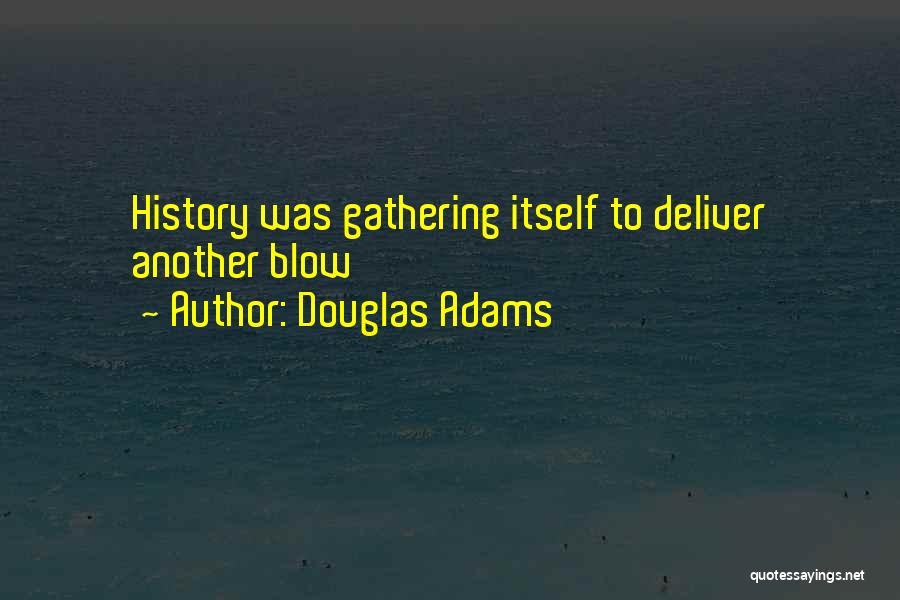 History Itself Quotes By Douglas Adams
