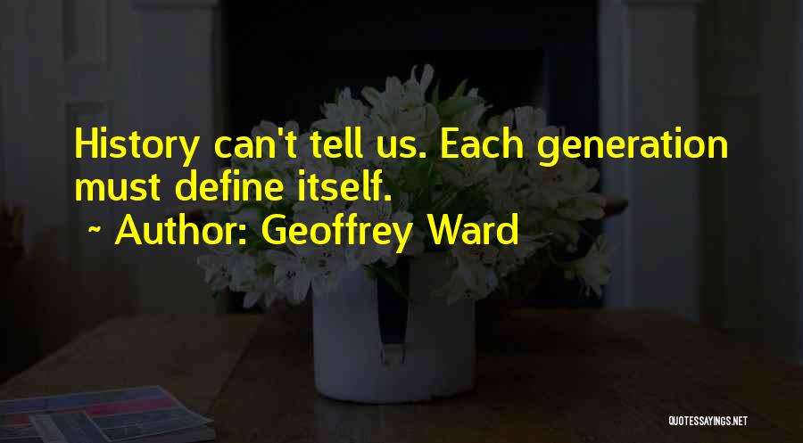 History Itself Quotes By Geoffrey Ward