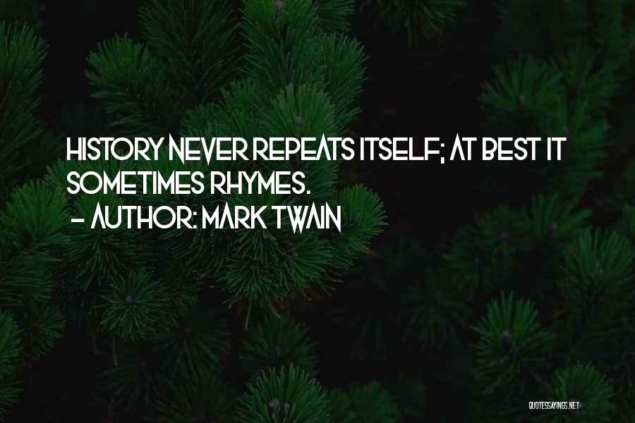 History Itself Quotes By Mark Twain