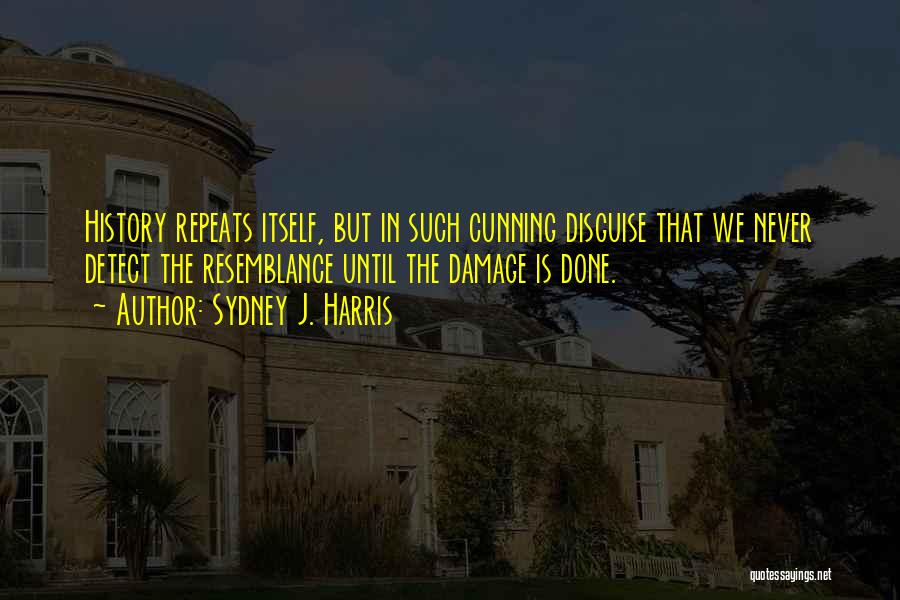 History Itself Quotes By Sydney J. Harris