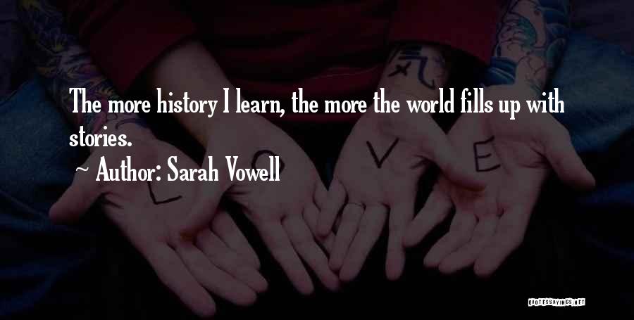 History Learn Quotes By Sarah Vowell