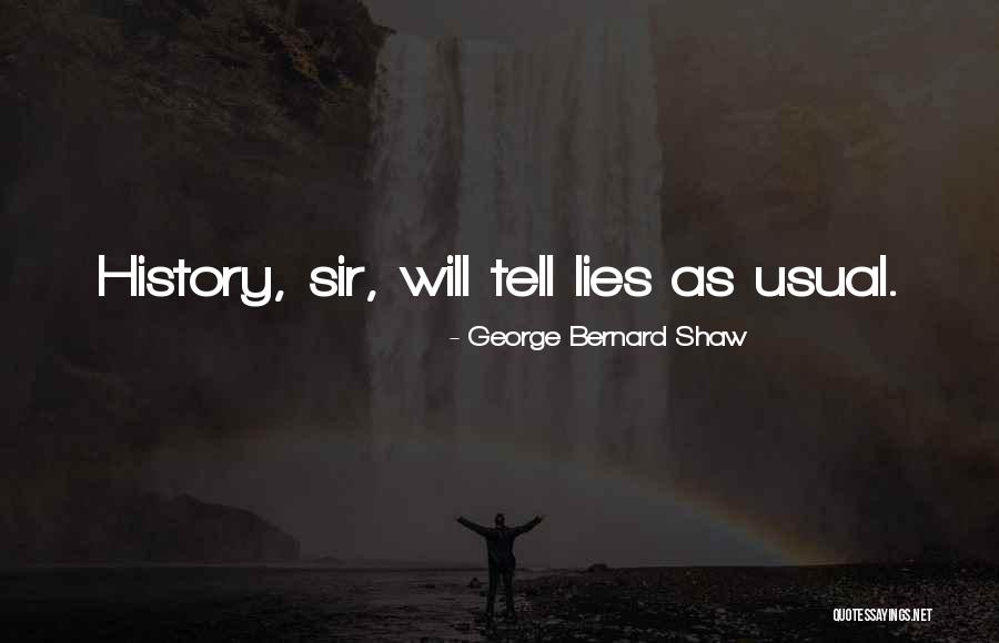 History Lies Quotes By George Bernard Shaw History Lies Quotes By George Bernard Shaw