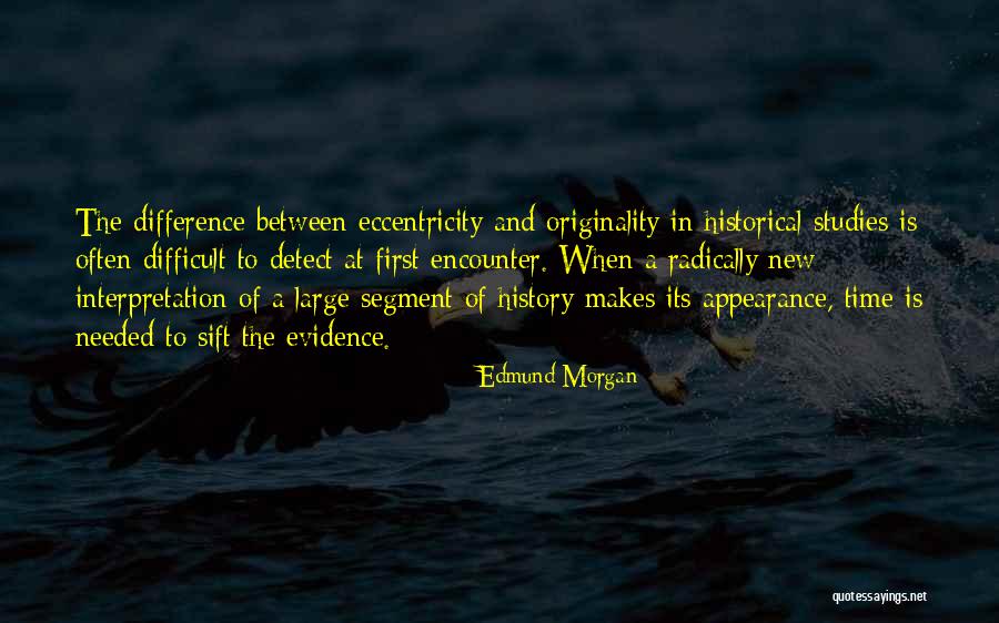 History Makes Us Who We Are Quotes By Edmund Morgan