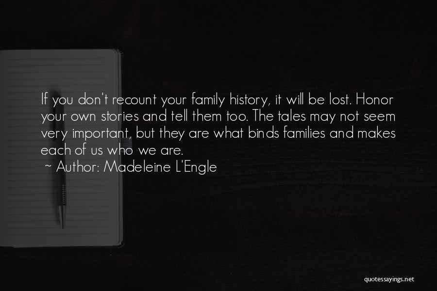 History Makes Us Who We Are Quotes By Madeleine L'Engle