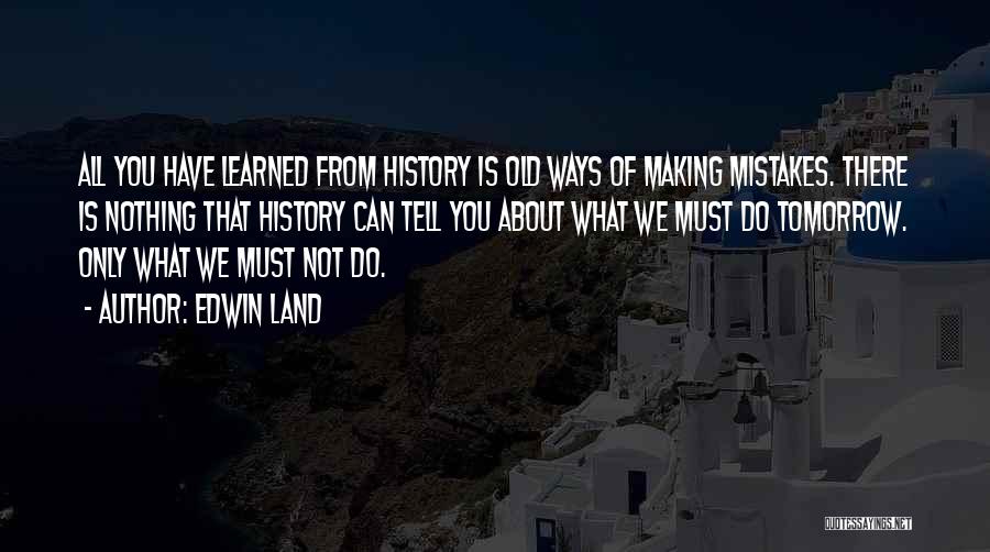 History Making Quotes By Edwin Land