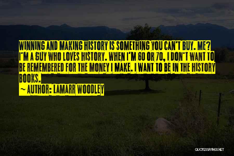 History Making Quotes By LaMarr Woodley