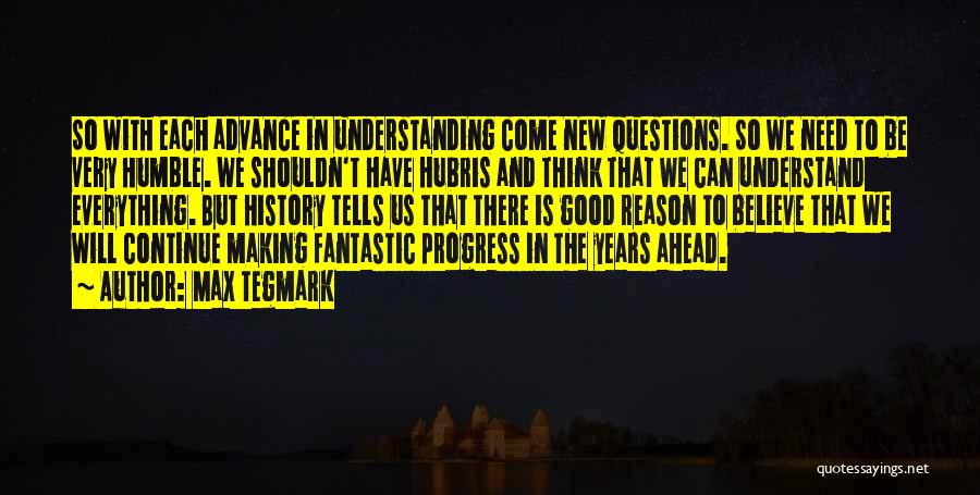 History Making Quotes By Max Tegmark