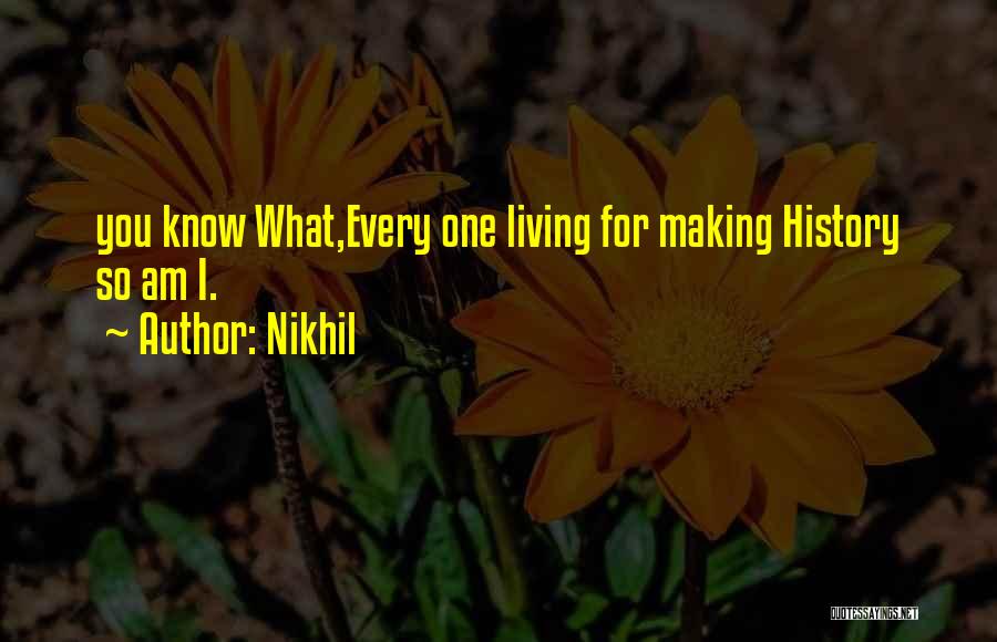 History Making Quotes By Nikhil