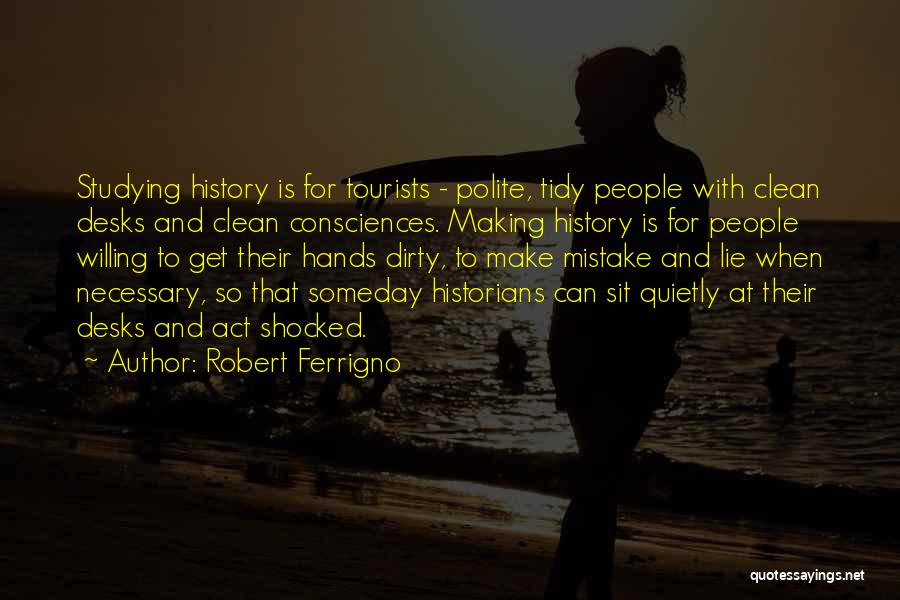 History Making Quotes By Robert Ferrigno