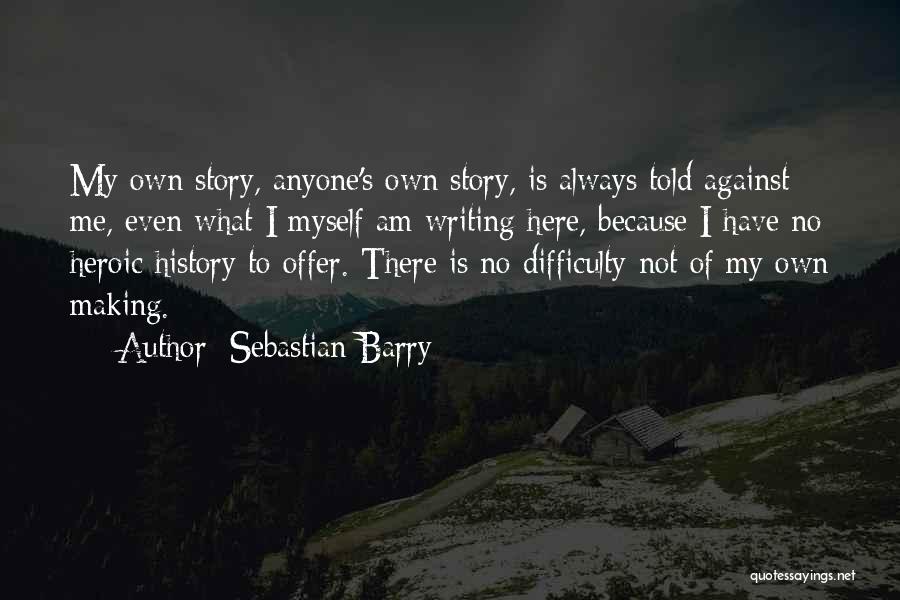 History Making Quotes By Sebastian Barry