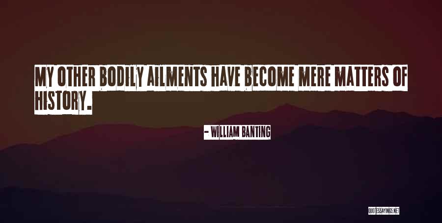 History Matters Quotes By William Banting History Matters Quotes By William Banting