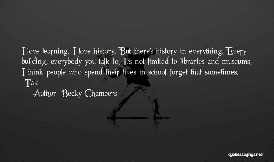 History Museums Quotes By Becky Chambers