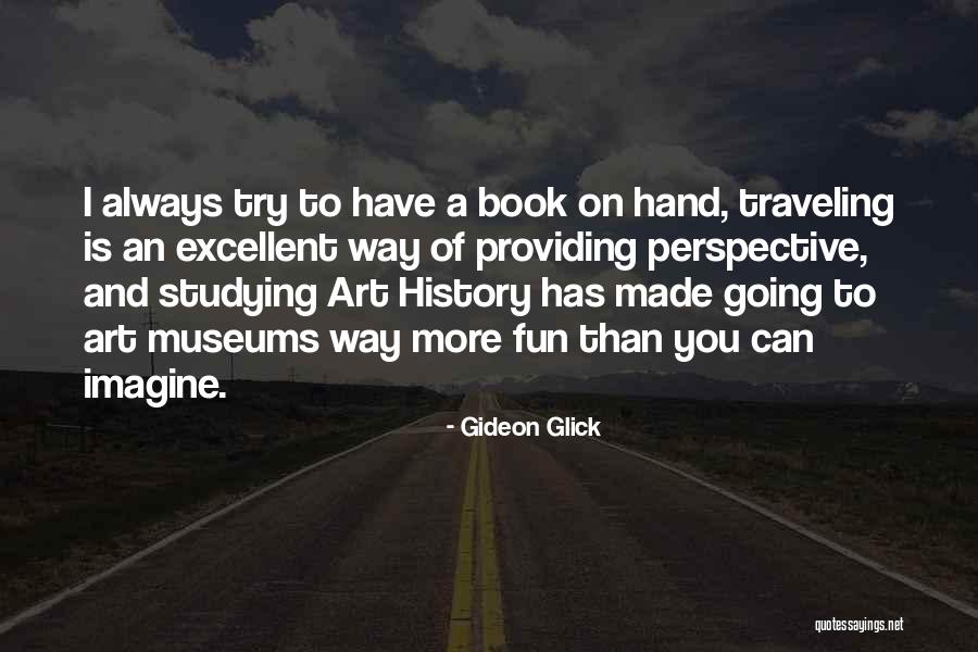 History Museums Quotes By Gideon Glick