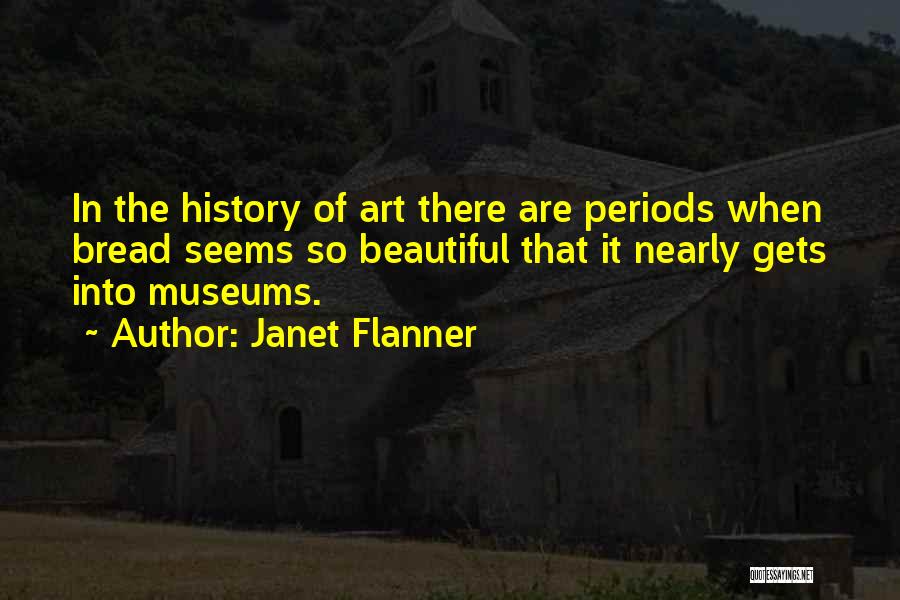 History Museums Quotes By Janet Flanner