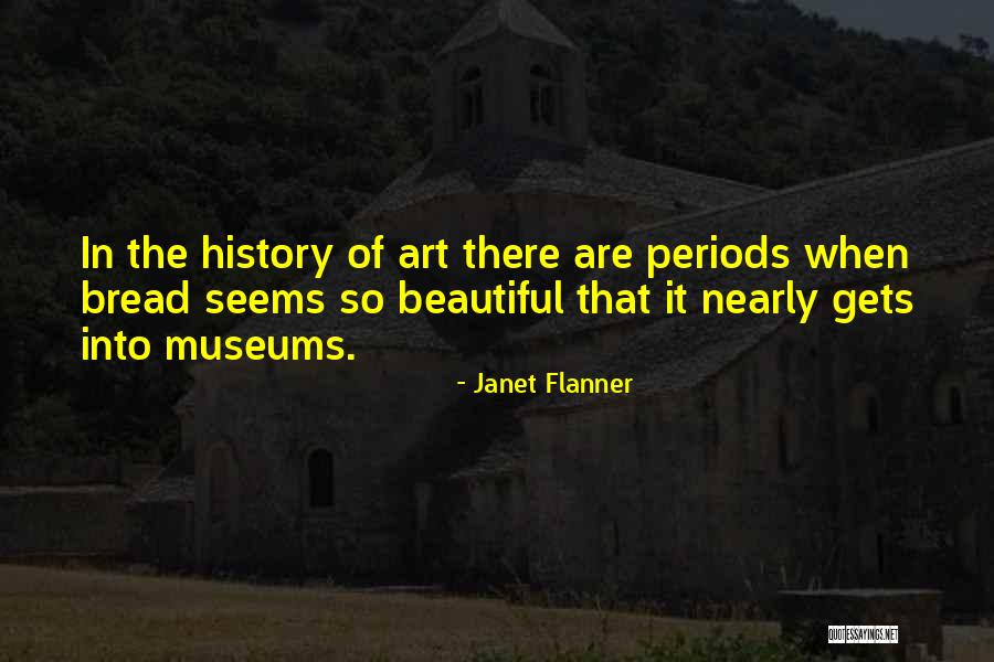 History Museums Quotes By Janet Flanner