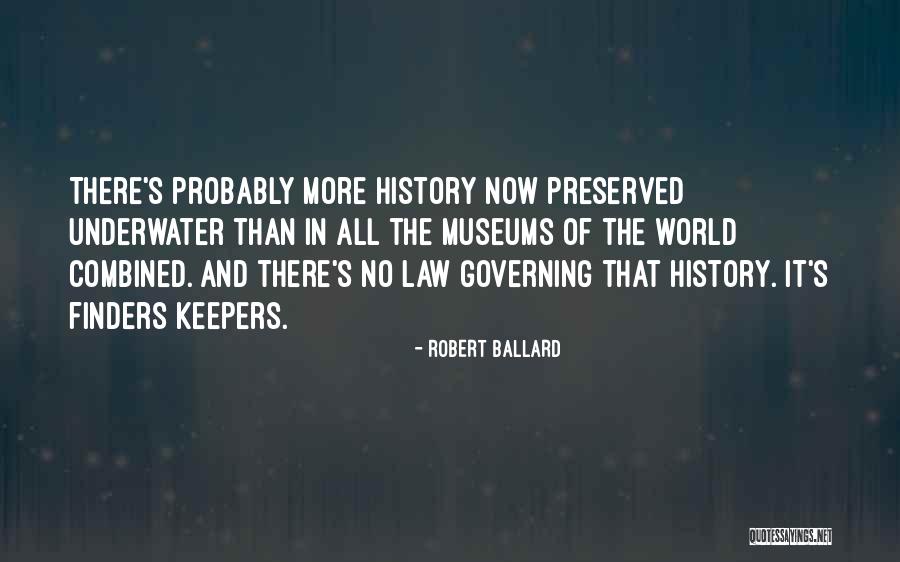 History Museums Quotes By Robert Ballard