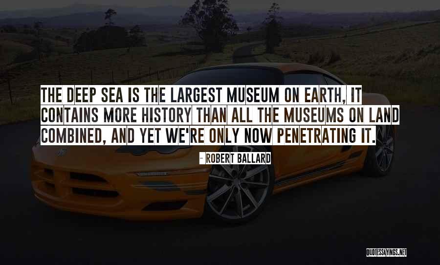 History Museums Quotes By Robert Ballard History Museums Quotes By Robert Ballard