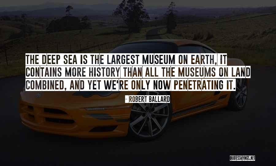 History Museums Quotes By Robert Ballard