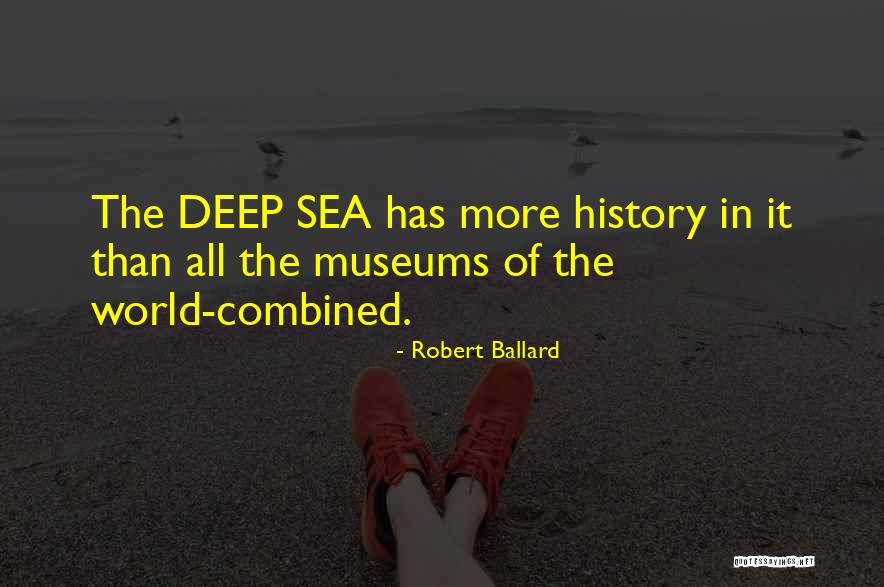 History Museums Quotes By Robert Ballard