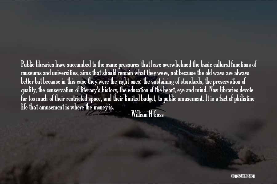 History Museums Quotes By William H Gass