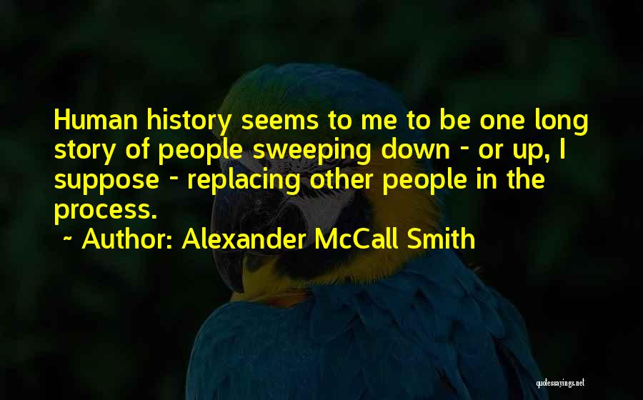History Not Repeating Itself Quotes By Alexander McCall Smith