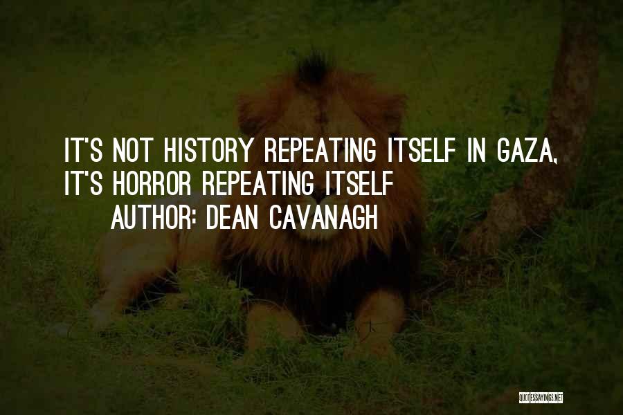 History Not Repeating Itself Quotes By Dean Cavanagh