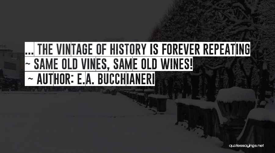 History Not Repeating Itself Quotes By E.A. Bucchianeri