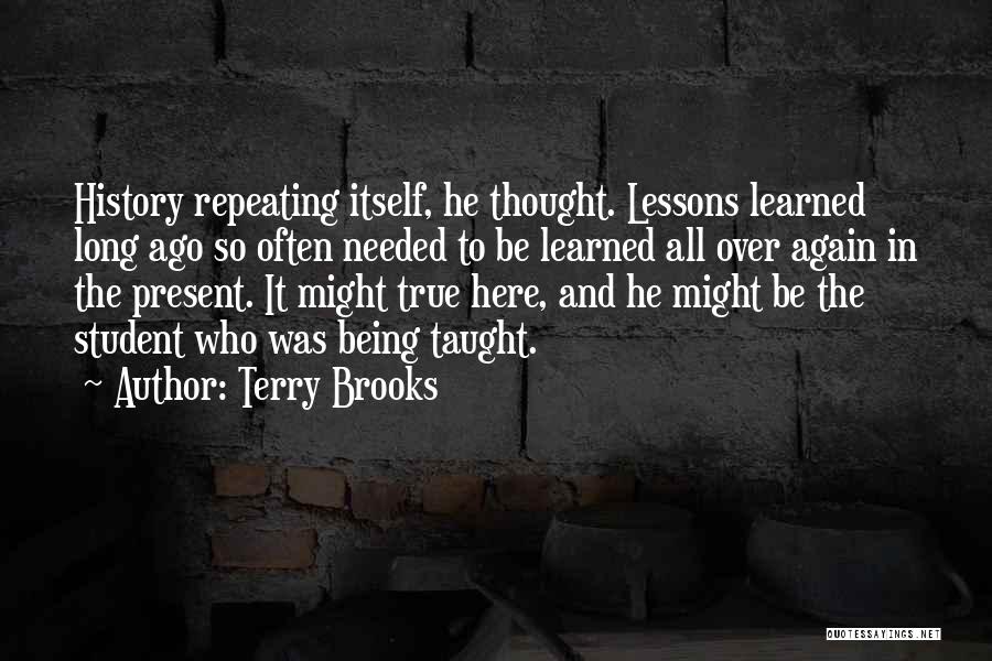 History Not Repeating Itself Quotes By Terry Brooks
