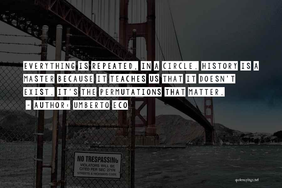 History Not Repeating Itself Quotes By Umberto Eco