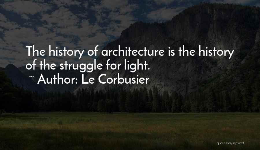 History Of Architecture Quotes By Le Corbusier