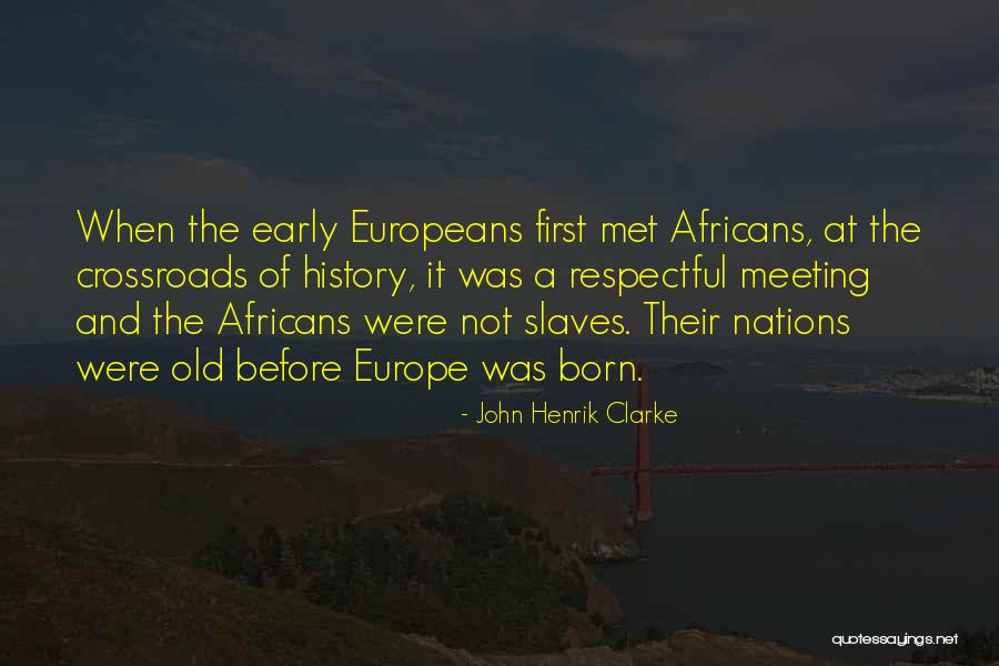 History Of Europe Quotes By John Henrik Clarke History Of Europe Quotes By John Henrik Clarke